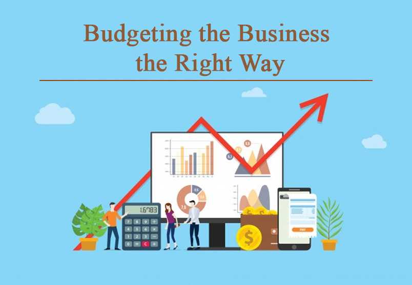 Budgeting the Business the Right Way