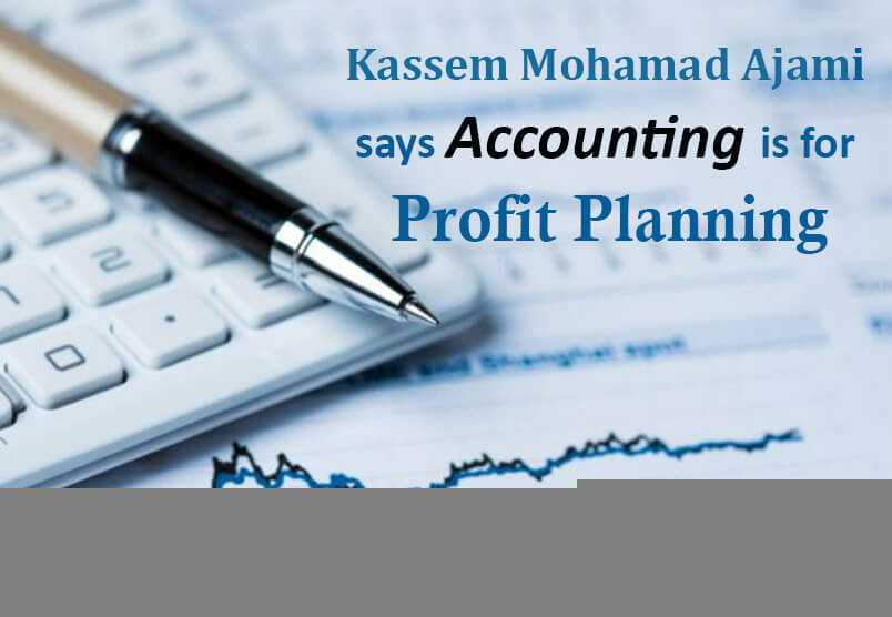 Kassem Mohamad Ajami says Accounting is for Profit Planning