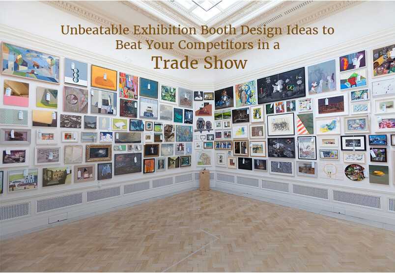 Unbeatable Exhibition Booth Design Ideas to Beat Your Competitors in a Trade Show