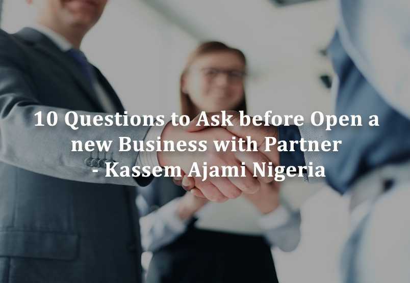 10 Questions to Ask before Open a new Business with Partner – Kassem Ajami Nigeria