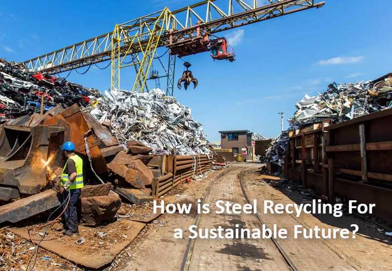 How is Steel Recycling for a Sustainable Future?