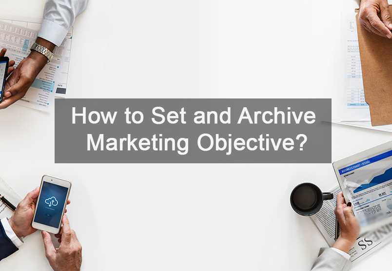 How to set and archive marketing objective?