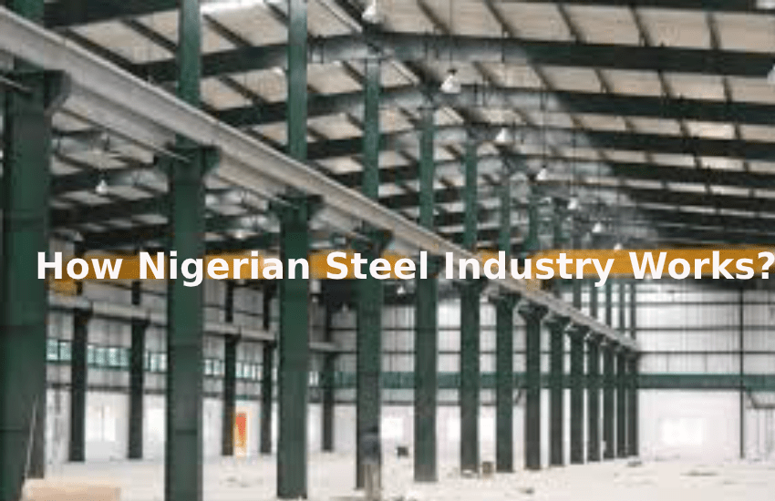How Nigerian Steel Industry Works?
