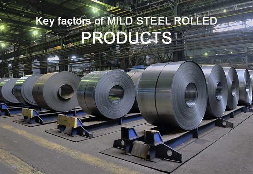 Key factors of MILD STEEL ROLLED PRODUCTS – Kassem Mohamad Ajami