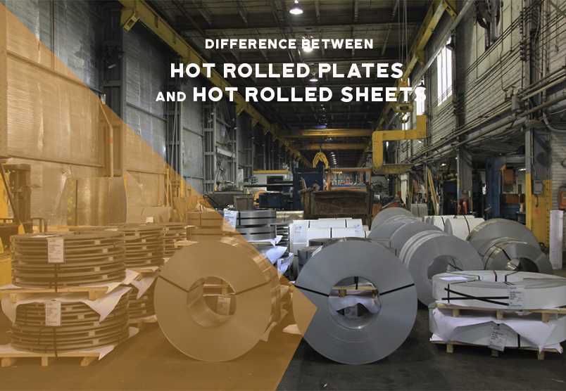 Difference between Hot Rolled Plates and Hot Rolled Sheets