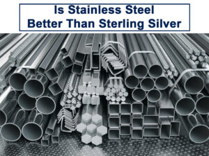 Is Stainless Steel Better Than Sterling Silver – Ajami Kassem