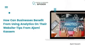 How Can Businesses Benefit From Using Analytics On Website-Tips From Ajami Kassem